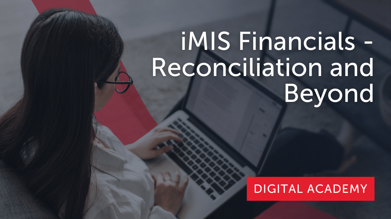 iMIS Financials - Reconciliation and Beyond Part 1